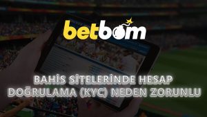 Bahis Sitelerinde Hesap Doğrulama (KYC) Neden Zorunlu?