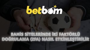 Bahis Sitelerinde İki Faktörlü Doğrulama (2FA) Nasıl Etkinleştirilir?