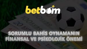 Sorumlu Bahis Oynamanın Finansal ve Psikolojik Önemi