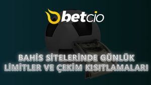 Bahis Sitelerinde Günlük Limitler ve Çekim Kısıtlamaları