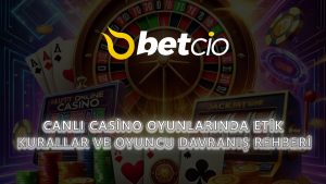 Canlı Casino Oyunlarında Etik Kurallar ve Oyuncu Davranış Rehberi
