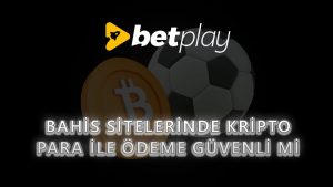 Bahis Sitelerinde Kripto Para İle Ödeme Güvenli mi?