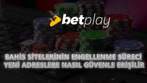 Bahis Sitelerinin Engellenme Süreci: Yeni Adreslere Nasıl Güvenle Erişilir?