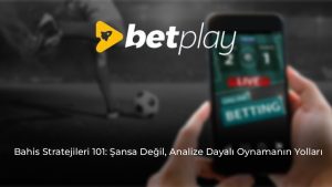Bahis Stratejileri 101: Şansa Değil, Analize Dayalı Oynamanın Yolları