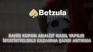 Bahis Kupon Analizi Nasıl Yapılır? İstatistiklerle Kazanma Şansı Artırma