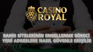 Bahis Sitelerinin Engellenme Süreci: Yeni Adreslere Nasıl Güvenle Erişilir?