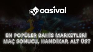En Popüler Bahis Marketleri: Maç Sonucu, Handikap, Alt/Üst