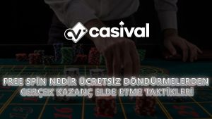 Free Spin Nedir? Ücretsiz Döndürmelerden Gerçek Kazanç Elde Etme Taktikleri