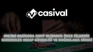 Online Casinoda Kayıt Olmadan Önce Bilmeniz Gerekenler: Hesap Güvenliği ve Doğrulama Süreci