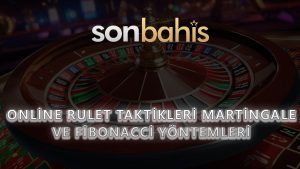 Online Rulet Taktikleri: Martingale ve Fibonacci Yöntemleri