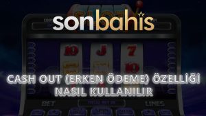 Cash Out (Erken Ödeme) Özelliği Nasıl Kullanılır?