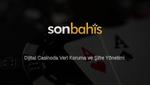 Dijital Casinoda Veri Koruma ve Şifre Yönetimi