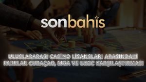 Uluslararası Casino Lisansları Arasındaki Farklar: Curaçao, MGA ve UKGC Karşılaştırması