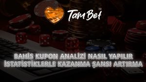 Bahis Kupon Analizi Nasıl Yapılır? İstatistiklerle Kazanma Şansı Artırma