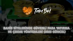 Bahis Sitelerinde Güvenli Para Yatırma ve Çekme Yöntemleri (2025 Güncel)