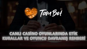 Canlı Casino Oyunlarında Etik Kurallar ve Oyuncu Davranış Rehberi
