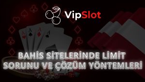 Bahis Sitelerinde Limit Sorunu ve Çözüm Yöntemleri