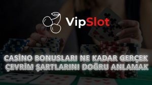 Casino Bonusları Ne Kadar Gerçek? Çevrim Şartlarını Doğru Anlamak