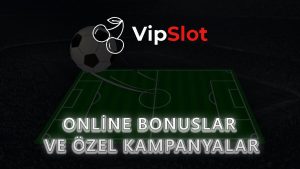 Online Bonuslar ve Özel Kampanyalar